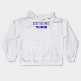 Never doubt yourself Kids Hoodie